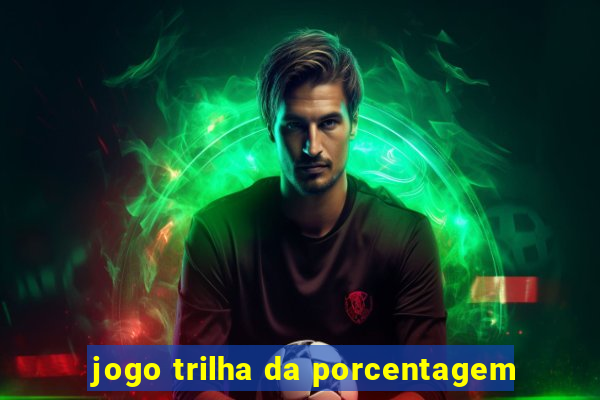 jogo trilha da porcentagem